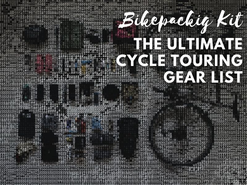 Bikepacking Gear List! The Ultimate Cycle Touring Packing List 1