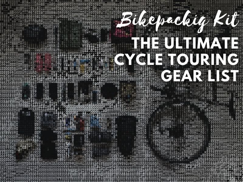 Bikepacking Gear List! The Ultimate Cycle Touring Packing List 2